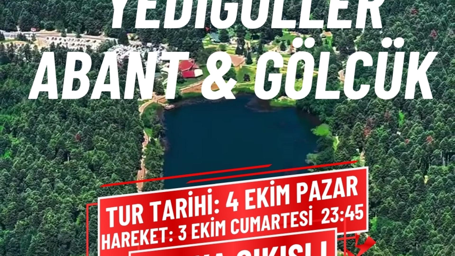 YEDİGÖLLER & GÖLCÜK & ABANT TURU