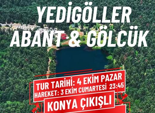YEDİGÖLLER & GÖLCÜK & ABANT TURU